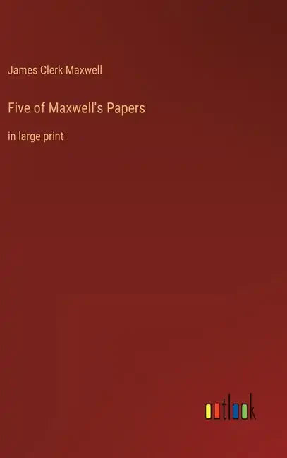 Five of Maxwell's Papers: in large print - Hardcover