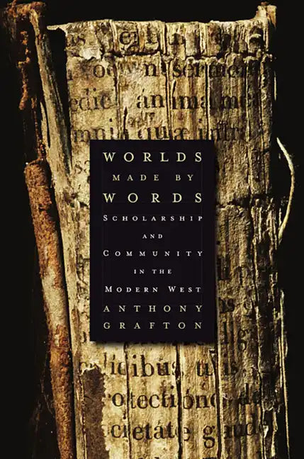Worlds Made by Words: Scholarship and Community in the Modern West - Paperback
