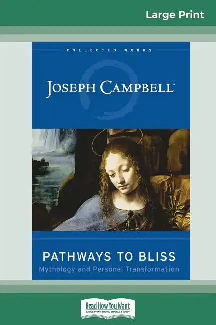 Pathways to Bliss: Mythology and Personal Transformation (16pt Large Print Edition) - Paperback
