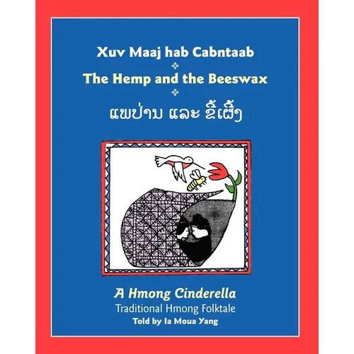 The Hemp and the Beeswax: A Hmong Cinderella, Traditional Hmong Folktale - Paperback