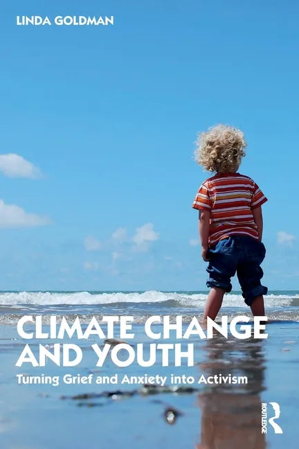 Climate Change and Youth: Turning Grief and Anxiety Into Activism - Paperback