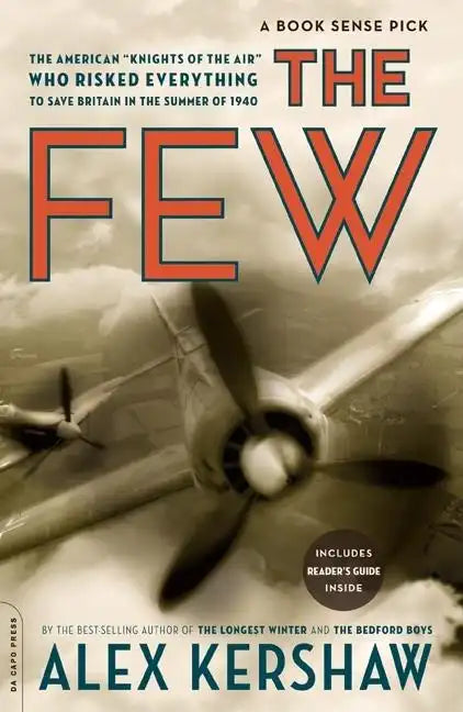 The Few: The American Knights of the Air Who Risked Everything to Fight in the Battle of Britain - Paperback