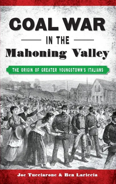 Coal War in the Mahoning Valley: The Origin of Greater Youngstown's Italians - Hardcover