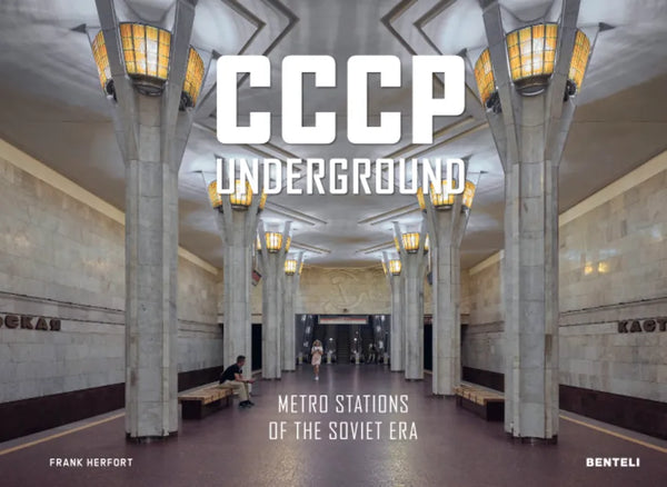 Cccp Underground: Metro Stations of the Soviet Era - Hardcover