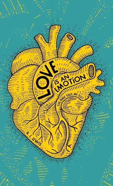 Love is an Emotion: The Bible Tells Me So? - Hardcover