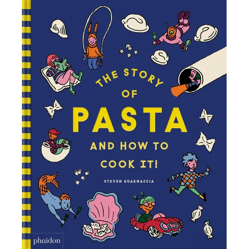 The Story of Pasta and How to Cook It! - Hardcover