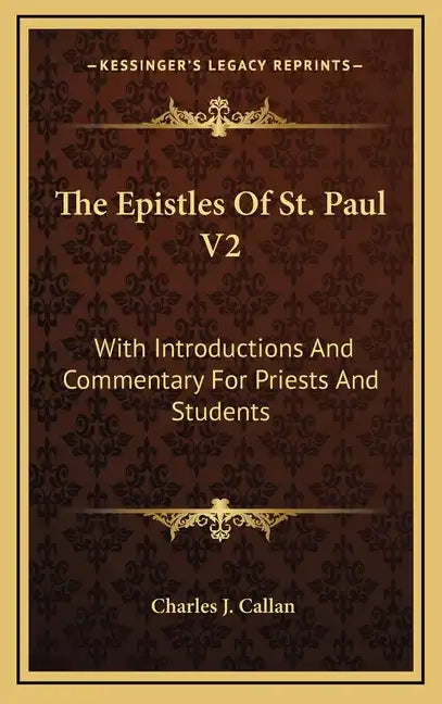 The Epistles of St. Paul V2: With Introductions and Commentary for Priests and Students: Ephesians, Philippians, Colossians, Philemon, First and Se - Hardcover