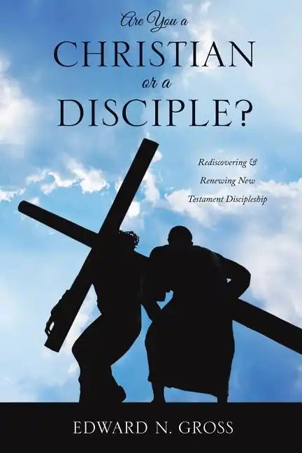 Are You a Christian or a Disciple? - Paperback