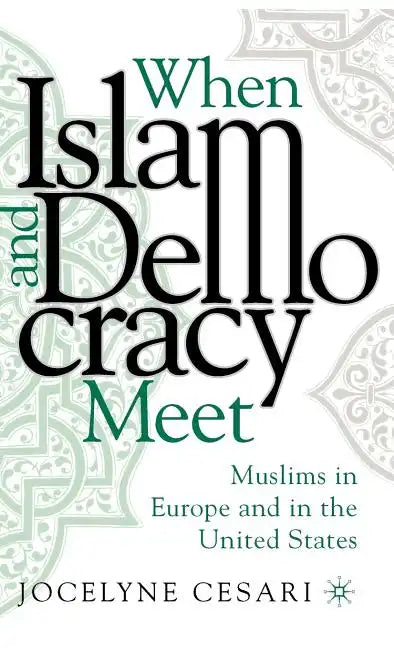 When Islam and Democracy Meet: Muslims in Europe and in the United States - Hardcover