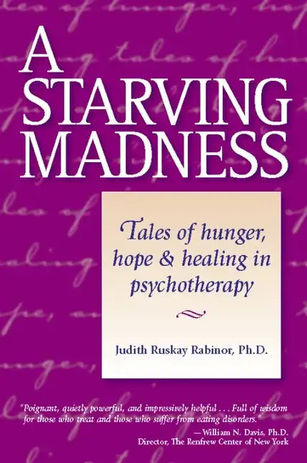 A Starving Madness: Tales of Hunger, Hope, and Healing in Psychotherapy - Paperback