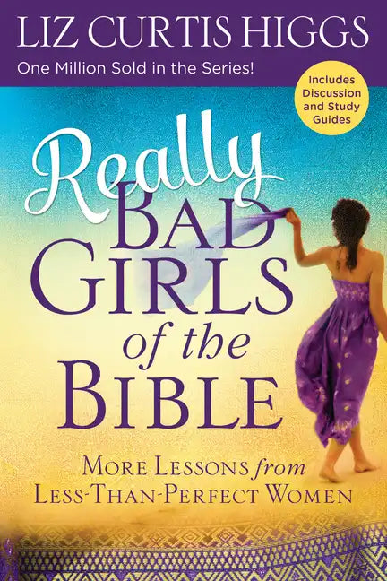 Really Bad Girls of the Bible: More Lessons from Less-Than-Perfect Women - Paperback