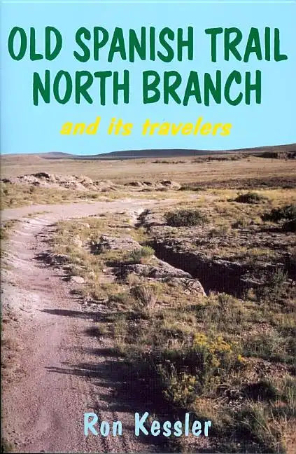 Old Spanish Trail North Branch: Stories of the Exploration of the American Southwest - Paperback