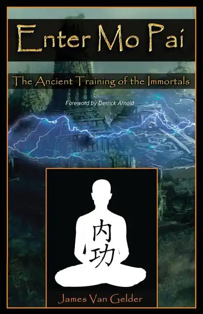 Enter Mo Pai: The Ancient Training of the Immortals - Paperback