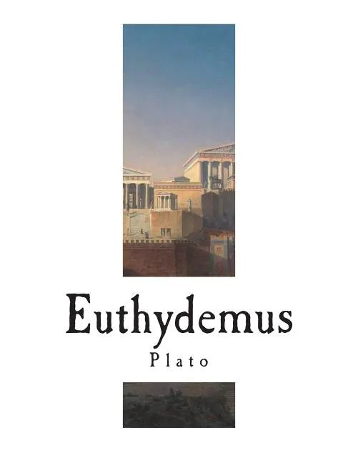 Euthydemus: The Dialogues of Plato - Paperback