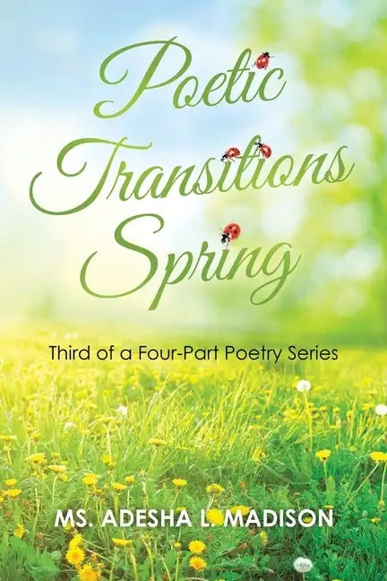 Poetic Transitions Spring: Third of a Four-Part Poetry Series - Paperback