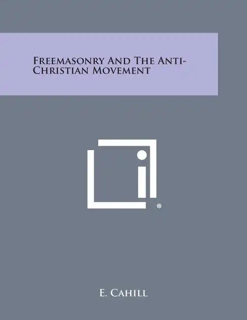 Freemasonry and the Anti-Christian Movement - Paperback