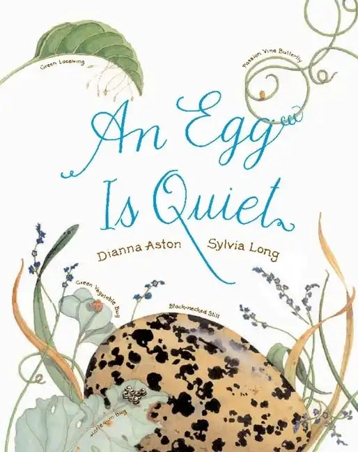 An Egg Is Quiet: (Nature Books for Kids, Children's Books Ages 3-5, Award Winning Children's Books) - Hardcover