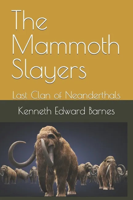The Mammoth Slayers: Last Clan of Neanderthals - Paperback