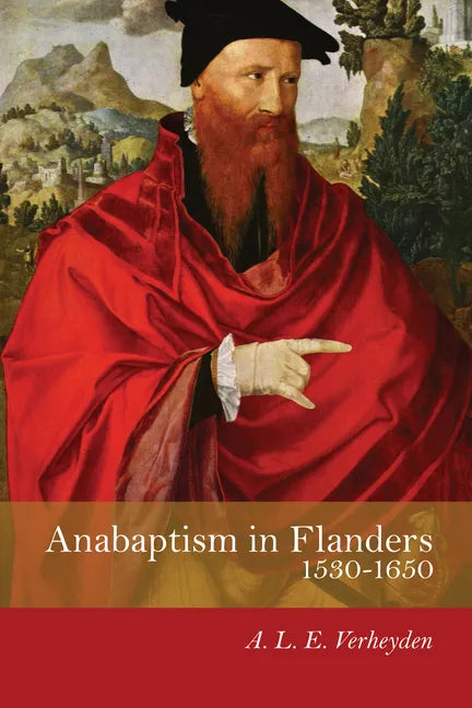 Anabaptism in Flanders 1530-1650 - Hardcover