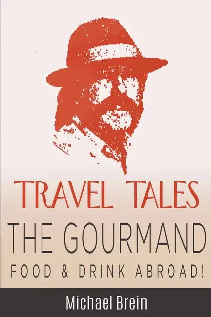 Travel Tales: The Gourmand -- Food & Drink Abroad! - Paperback