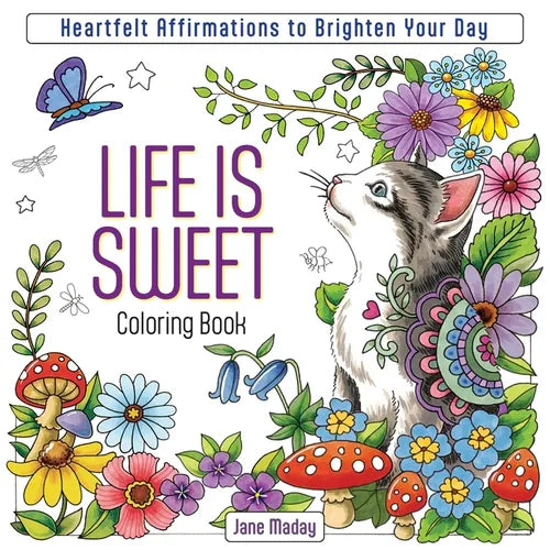 Life Is Sweet Coloring Book: Heartfelt Affirmations to Brighten Your Day - Paperback
