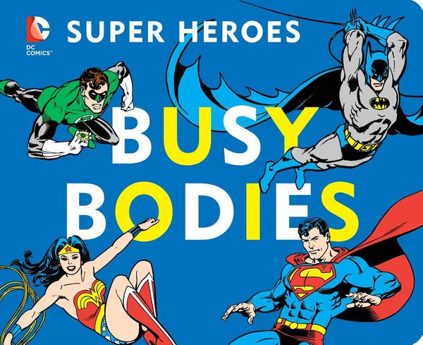 DC Super Heroes: Busy Bodies, 7 - Board Book