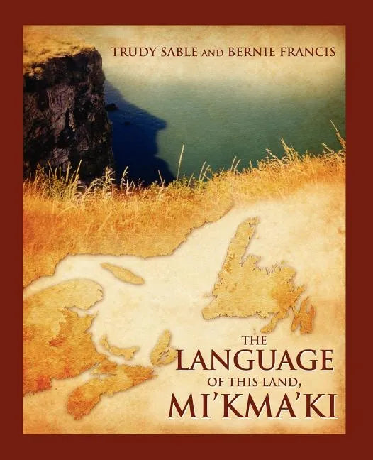 The Language of This Land, Mi'kma'ki - Paperback
