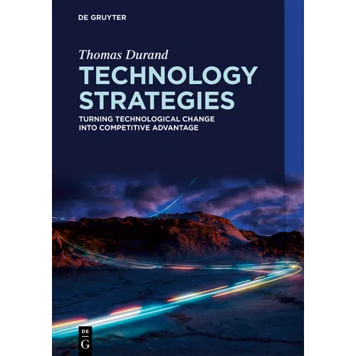 Technology Strategies: Turning Technological Change Into Competitive Advantage - Paperback