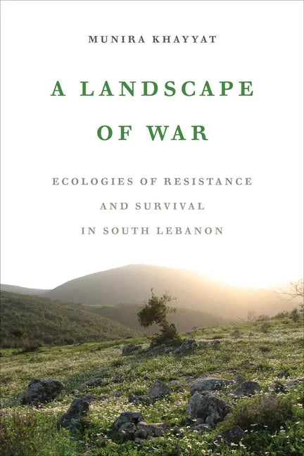 A Landscape of War: Ecologies of Resistance and Survival in South Lebanon - Paperback