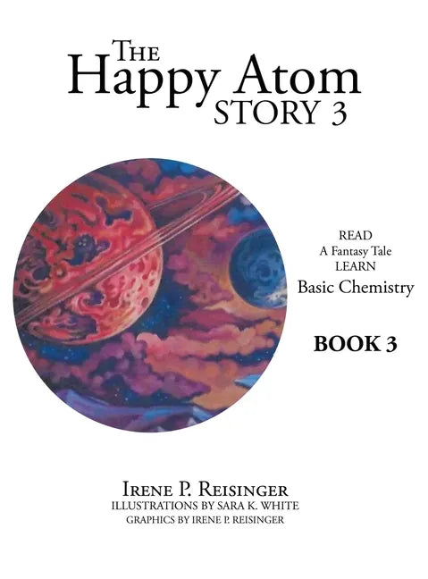 The Happy Atom Story 3: Read a Fantasy Tale Learn Basic Chemistry Book 3 - Hardcover