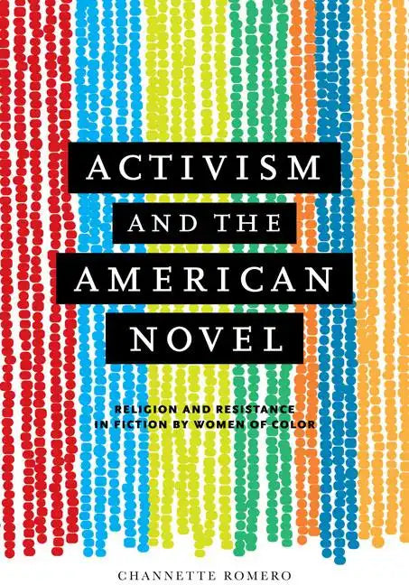 Activism and the American Novel: Religion and Resistance in Fiction by Women of Color - Hardcover