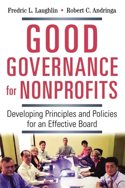 Good Governance for Nonprofits: Developing Principles and Policies for an Effective Board - Paperback