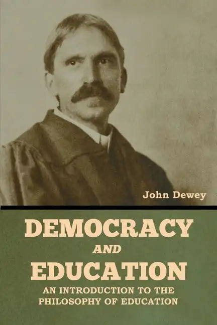 Democracy and Education: An Introduction to the Philosophy of Education - Paperback