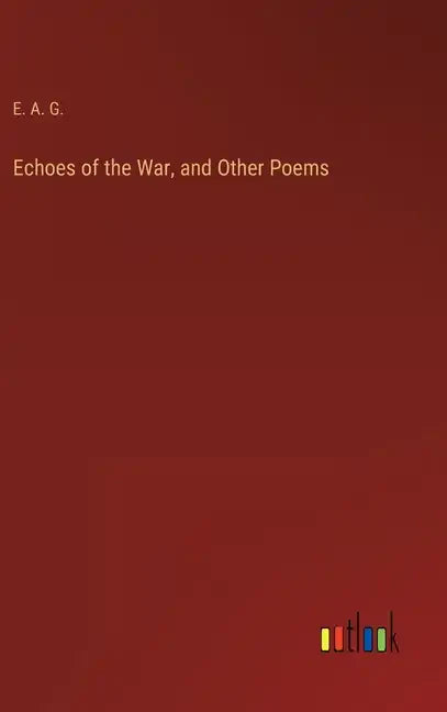 Echoes of the War, and Other Poems - Hardcover