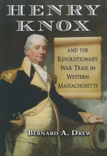 Henry Knox and the Revolutionary War Trail in Western Massachusetts - Paperback