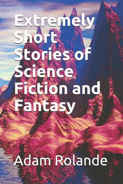 Extremely Short Stories of Science Fiction and Fantasy - Paperback