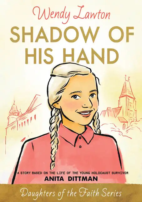 Shadow of His Hand: A Story Based on the Life of the Young Holocaust Survivor Anita Dittman - Paperback