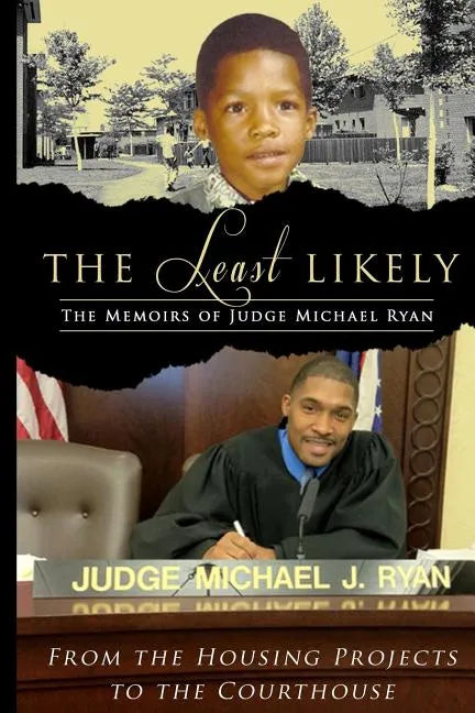 The Least Likely. Memoirs of Judge Michael Ryan... from the Housing Projects to the Courthouse - Paperback
