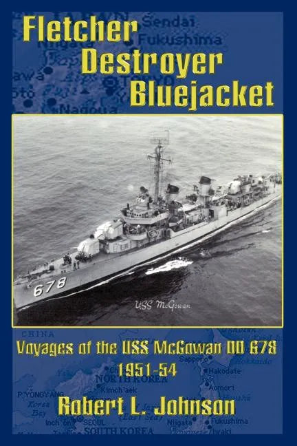 Fletcher Destroyer Bluejacket: Voyages of the USS McGowan DD 678 1951-54 - Paperback
