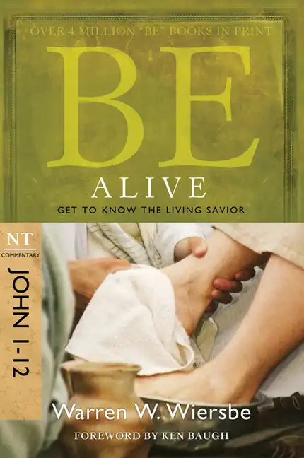 Be Alive (John 1-12): Get to Know the Living Savior - Paperback