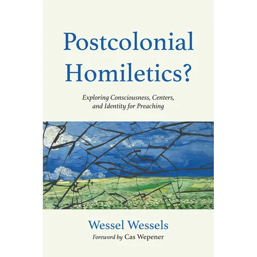 Postcolonial Homiletics?: Exploring Consciousness, Centers, and Identity for Preaching - Paperback
