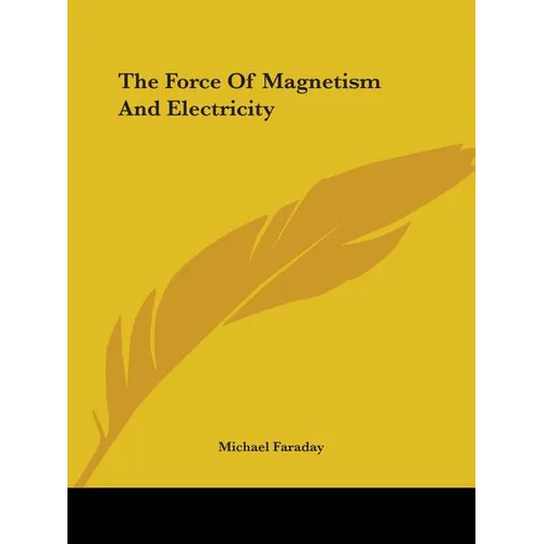 The Force Of Magnetism And Electricity - Paperback