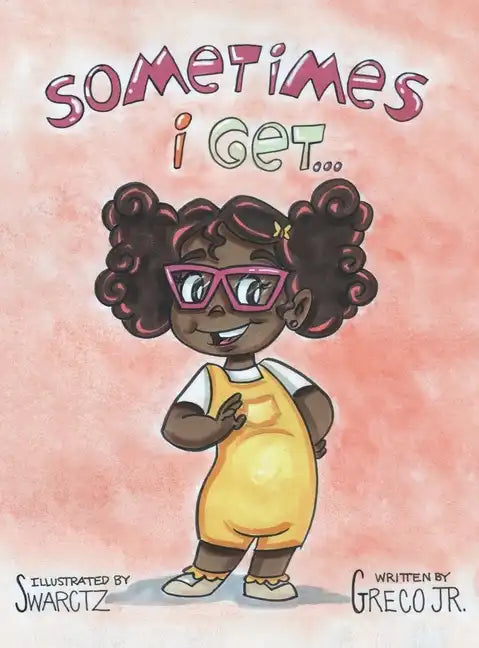 Sometimes I Get...: A Book About Emotions - Hardcover