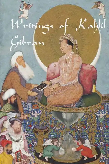 Writings of Kahlil Gibran: The Prophet, The Madman, The Wanderer, and Others - Paperback