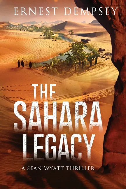 The Sahara Legacy: A Sean Wyatt Thriller - Paperback