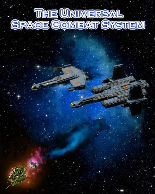 The Universal Space Combat System: A miniatures-based science fiction combat rule set - Paperback