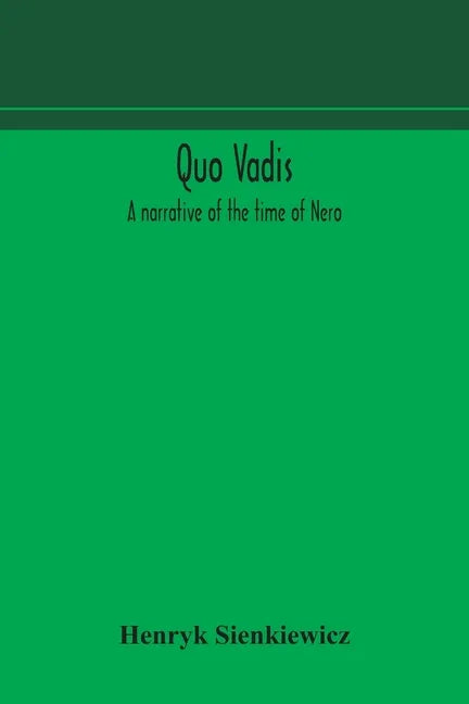 Quo vadis: a narrative of the time of Nero - Paperback