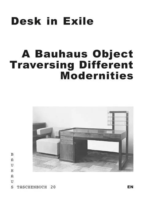 Desk in Exile: A Bauhaus Object Traversing Different Modernities - Paperback