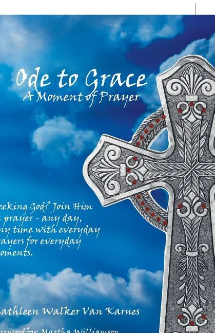 Ode to Grace a Moment of Prayer: Seeking God? Join Him in Prayer-Any Day, Any Time with Everyday Prayers for Everyday Moments - Paperback