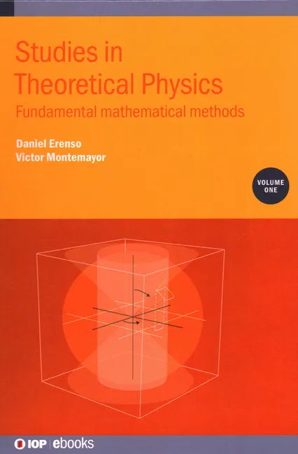 Studies in Theoretical Physics, Volume 1: Fundamental Mathematical Methods - Hardcover